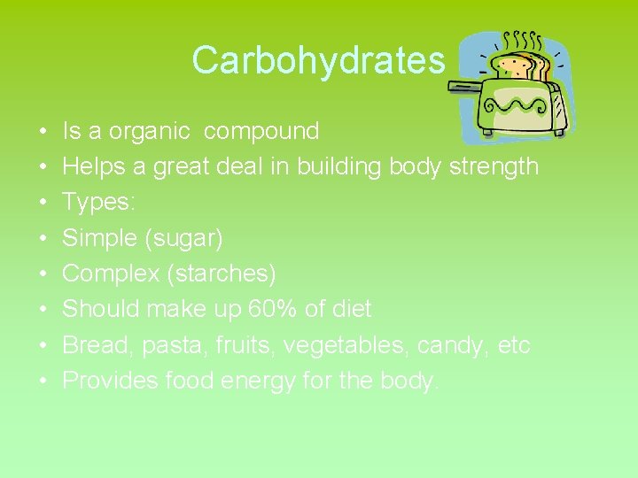 Carbohydrates • • Is a organic compound Helps a great deal in building body