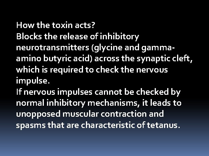 How the toxin acts? Blocks the release of inhibitory neurotransmitters (glycine and gammaamino butyric