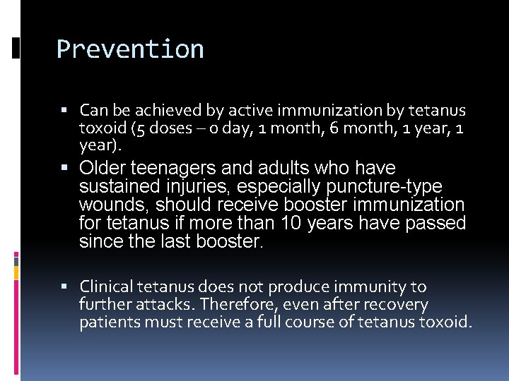 Prevention Can be achieved by active immunization by tetanus toxoid (5 doses – 0