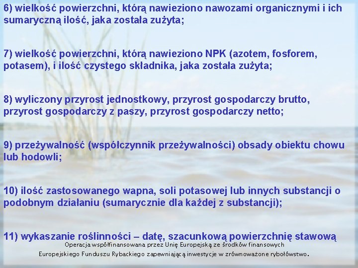 6) wielkość powierzchni, którą nawieziono nawozami organicznymi i ich sumaryczną ilość, jaka została zużyta;