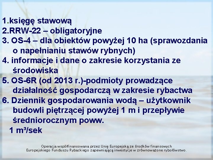 1. księgę stawową 2. RRW-22 – obligatoryjne 3. OS-4 – dla obiektów powyżej 10