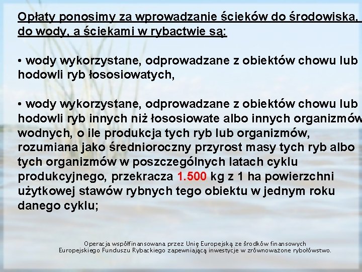 Opłaty ponosimy za wprowadzanie ścieków do środowiska, do wody, a ściekami w rybactwie są: