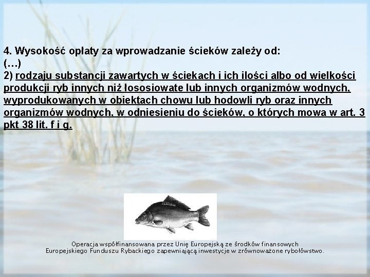 4. Wysokość opłaty za wprowadzanie ścieków zależy od: (…) 2) rodzaju substancji zawartych w