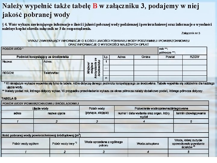 Należy wypełnić także tabelę B w załączniku 3, podajemy w niej jakość pobranej wody