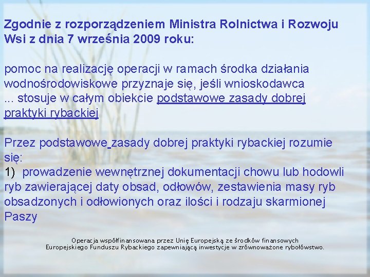 Zgodnie z rozporządzeniem Ministra Rolnictwa i Rozwoju Wsi z dnia 7 września 2009 roku: