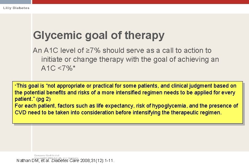 Glycemic goal of therapy An A 1 C level of ≥ 7% should serve