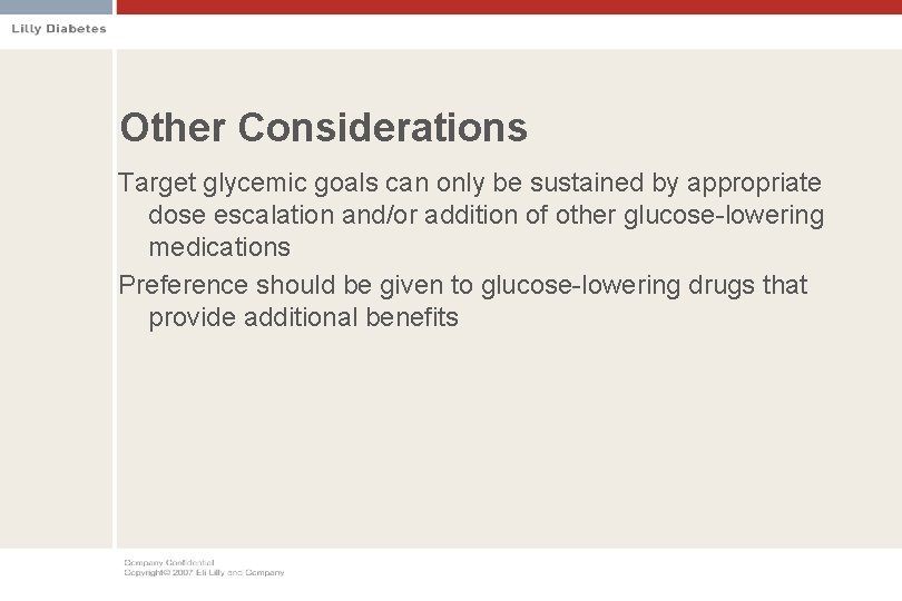 Other Considerations Target glycemic goals can only be sustained by appropriate dose escalation and/or