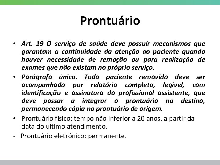 Prontuário • Art. 19 O serviço de saúde deve possuir mecanismos que garantam a