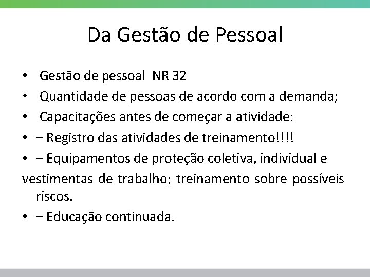 Da Gestão de Pessoal • Gestão de pessoal NR 32 • Quantidade de pessoas