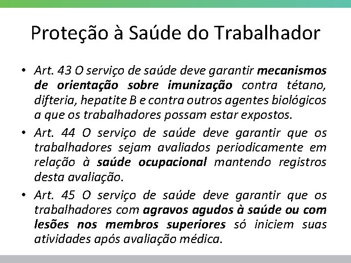 Proteção à Saúde do Trabalhador • Art. 43 O serviço de saúde deve garantir