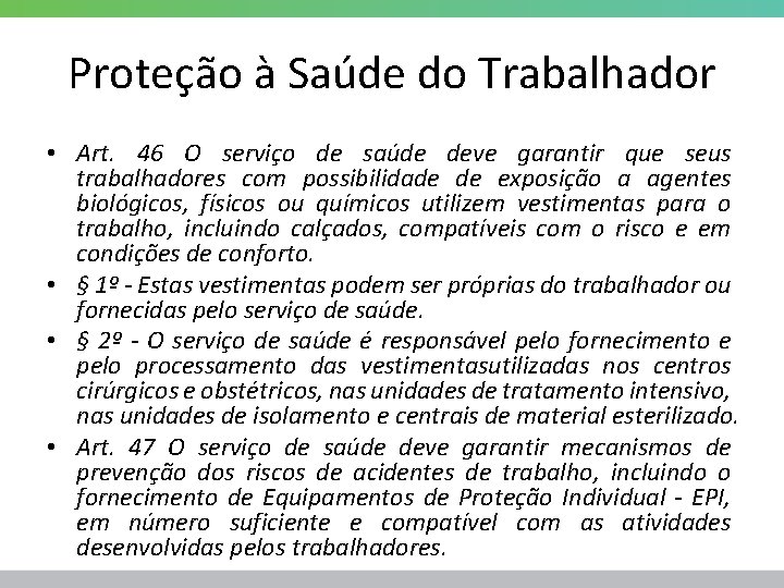 Proteção à Saúde do Trabalhador • Art. 46 O serviço de saúde deve garantir