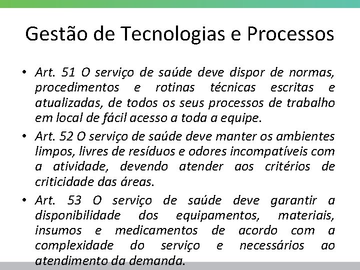 Gestão de Tecnologias e Processos • Art. 51 O serviço de saúde deve dispor