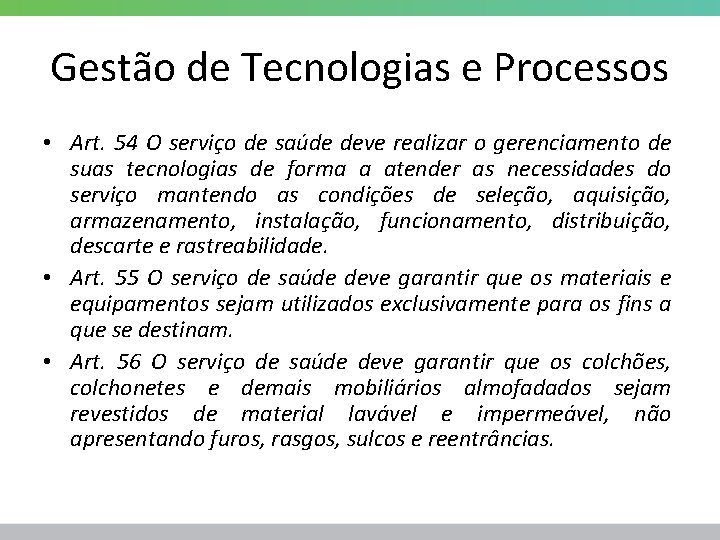 Gestão de Tecnologias e Processos • Art. 54 O serviço de saúde deve realizar