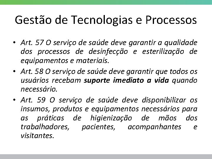 Gestão de Tecnologias e Processos • Art. 57 O serviço de saúde deve garantir