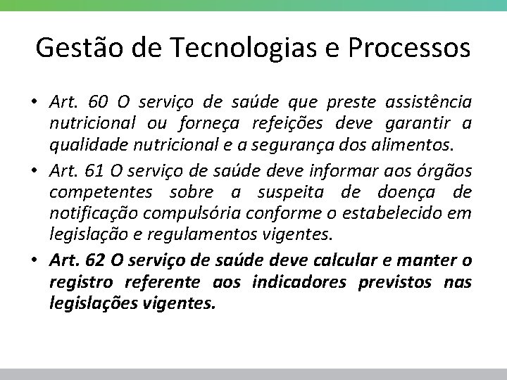 Gestão de Tecnologias e Processos • Art. 60 O serviço de saúde que preste