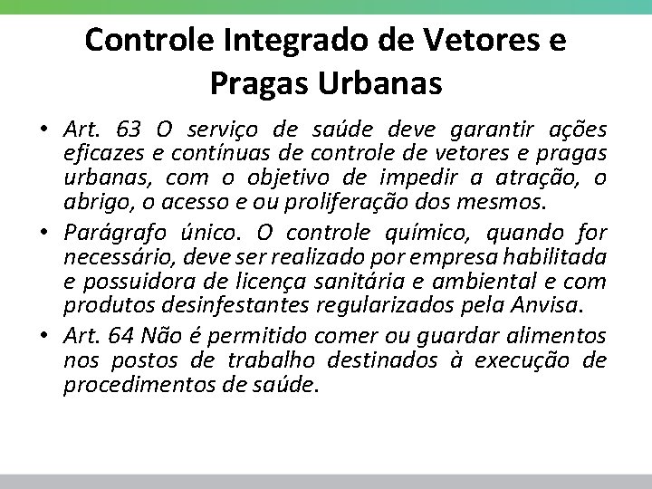 Controle Integrado de Vetores e Pragas Urbanas • Art. 63 O serviço de saúde