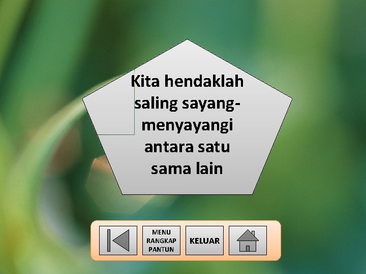 Kita hendaklah saling sayangmenyayangi antara satu sama lain MENU RANGKAP PANTUN KELUAR 