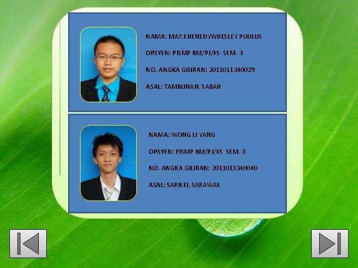 NAMA: MAX KHENEDYWHESLEY POULUS OPSYEN: PISMP BM/PJ/KS SEM. 3 NO. ANGKA GILIRAN: 2011011340029 ASAL: