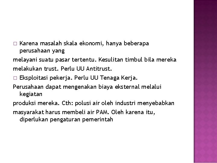 � Karena masalah skala ekonomi, hanya beberapa perusahaan yang melayani suatu pasar tertentu. Kesulitan