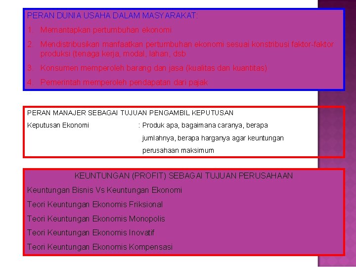 PERAN DUNIA USAHA DALAM MASYARAKAT: 1. Memantapkan pertumbuhan ekonomi 2. Mendistribusikan manfaatkan pertumbuhan ekonomi