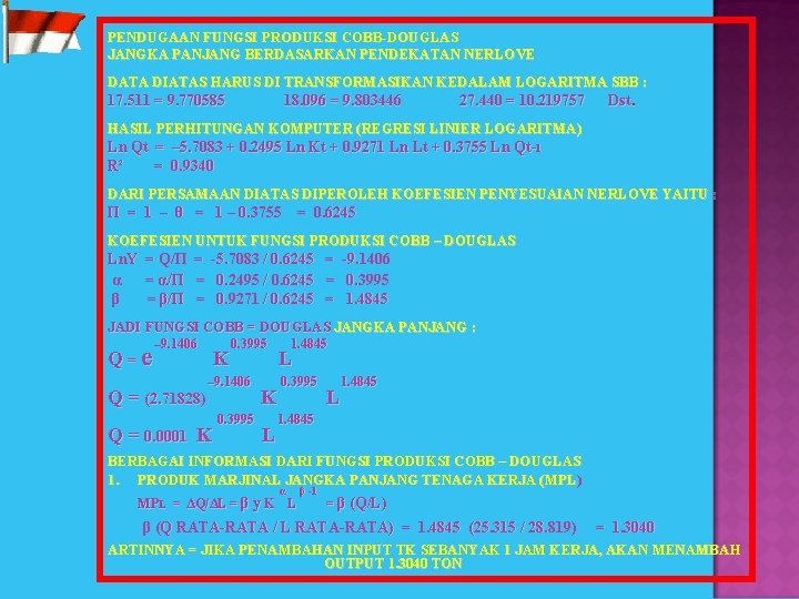 PENDUGAAN FUNGSI PRODUKSI COBB-DOUGLAS JANGKA PANJANG BERDASARKAN PENDEKATAN NERLOVE DATA DIATAS HARUS DI TRANSFORMASIKAN