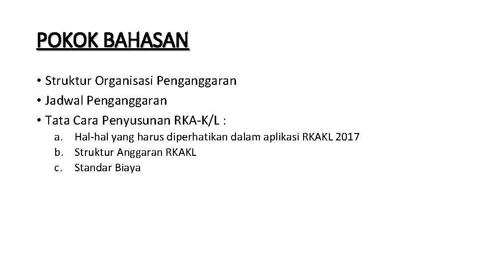 POKOK BAHASAN • Struktur Organisasi Penganggaran • Jadwal Penganggaran • Tata Cara Penyusunan RKA-K/L