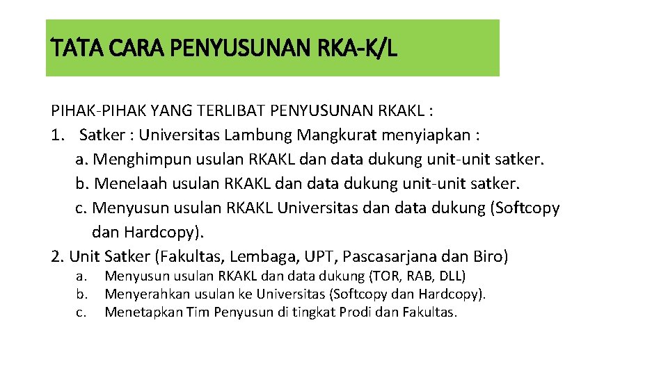 TATA CARA PENYUSUNAN RKA-K/L PIHAK-PIHAK YANG TERLIBAT PENYUSUNAN RKAKL : 1. Satker : Universitas