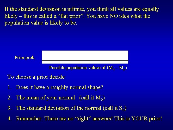 If the standard deviation is infinite, you think all values are equally likely –