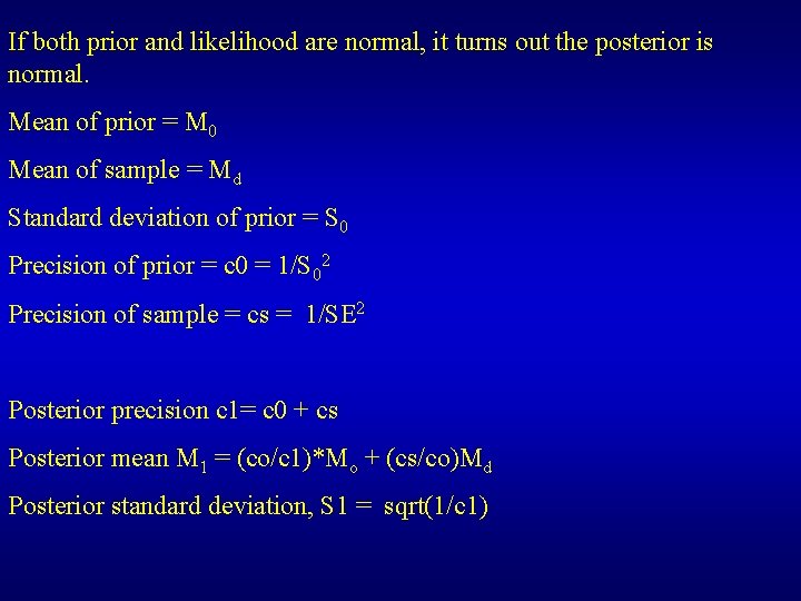 If both prior and likelihood are normal, it turns out the posterior is normal.