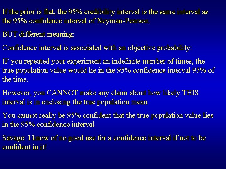 If the prior is flat, the 95% credibility interval is the same interval as