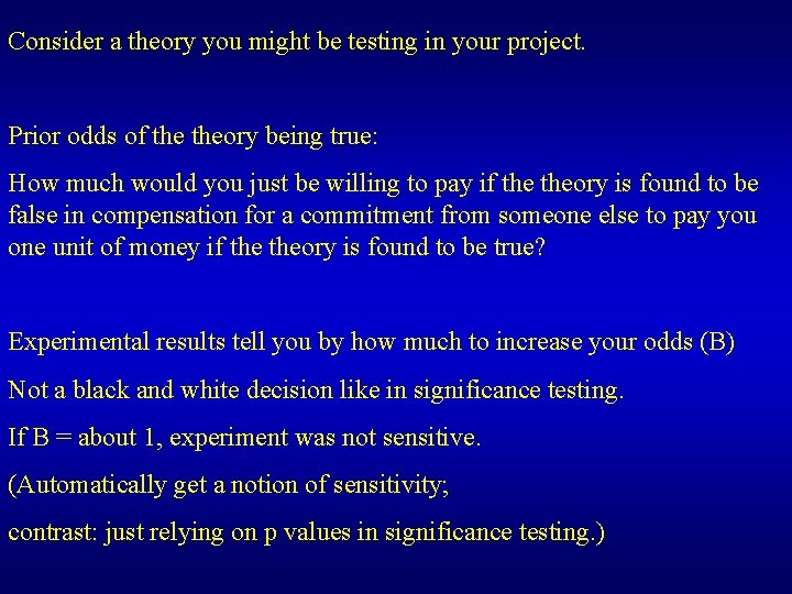 Consider a theory you might be testing in your project. Prior odds of theory