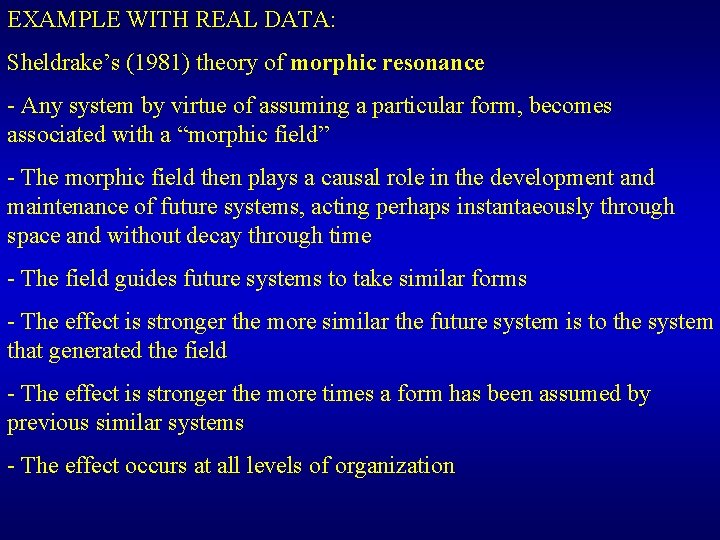 EXAMPLE WITH REAL DATA: Sheldrake’s (1981) theory of morphic resonance - Any system by