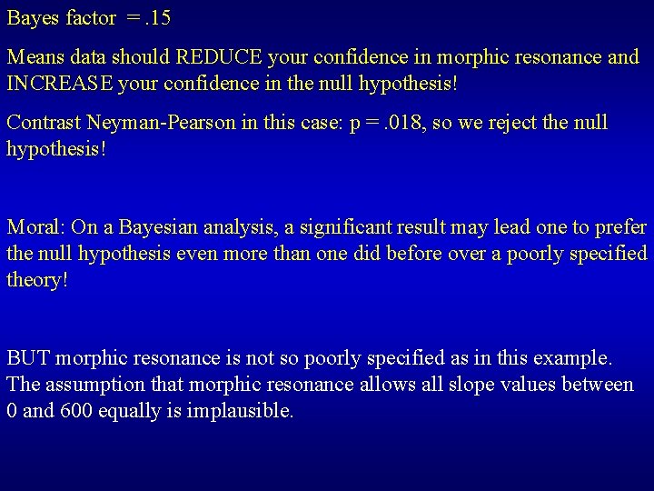 Bayes factor =. 15 Means data should REDUCE your confidence in morphic resonance and