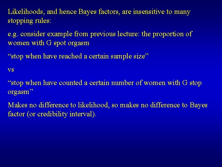 Likelihoods, and hence Bayes factors, are insensitive to many stopping rules: e. g. consider