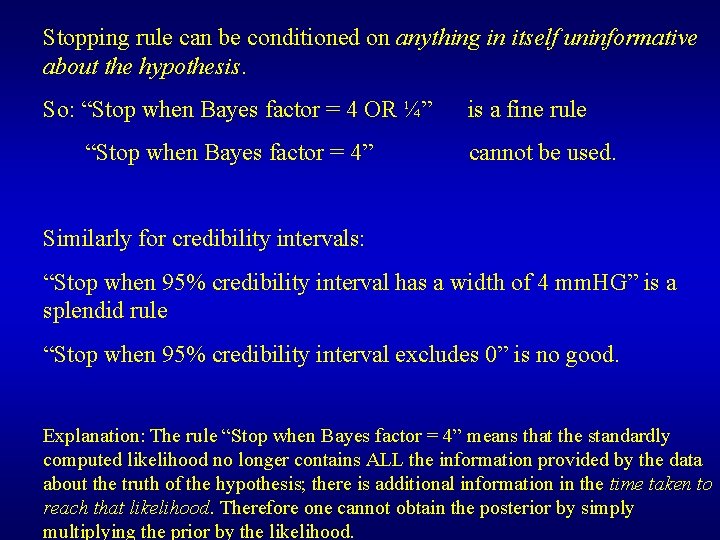 Stopping rule can be conditioned on anything in itself uninformative about the hypothesis. So: