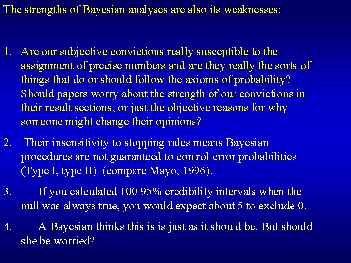 The strengths of Bayesian analyses are also its weaknesses: 1. Are our subjective convictions