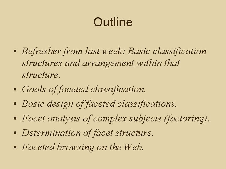 Outline • Refresher from last week: Basic classification structures and arrangement within that structure.