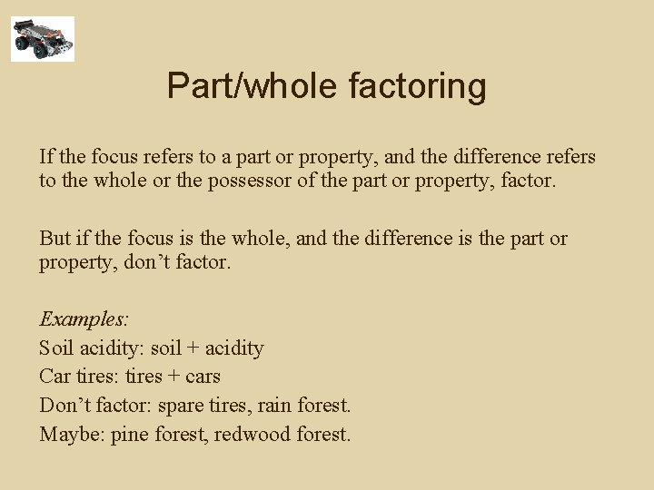 Part/whole factoring If the focus refers to a part or property, and the difference