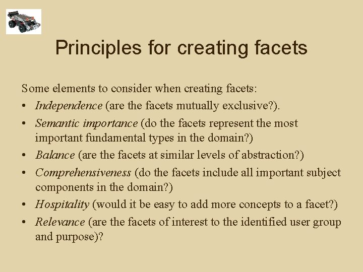 Principles for creating facets Some elements to consider when creating facets: • Independence (are