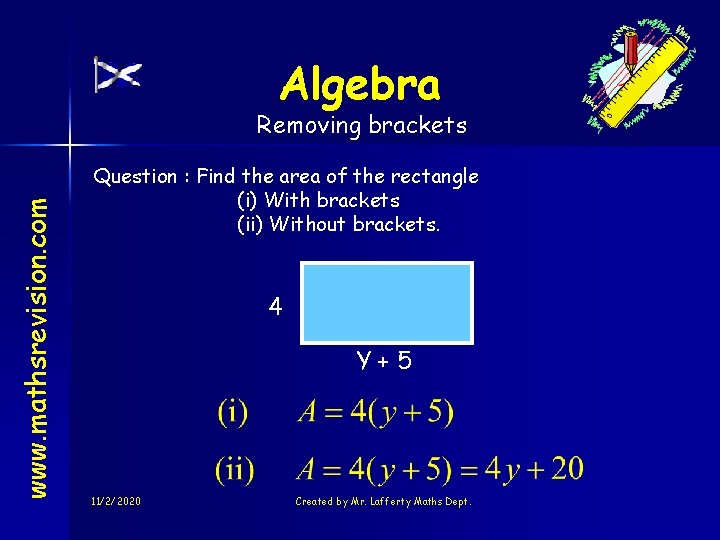 Algebra www. mathsrevision. com Removing brackets Question : Find the area of the rectangle