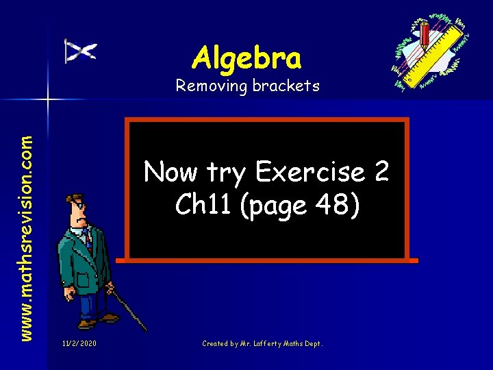 Algebra www. mathsrevision. com Removing brackets Now try Exercise 2 Ch 11 (page 48)