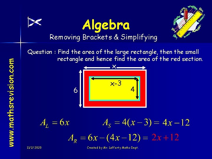 Algebra www. mathsrevision. com Removing Brackets & Simplifying Question : Find the area of