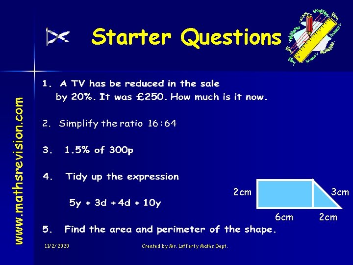 www. mathsrevision. com Starter Questions 2 cm 3 cm 6 cm 11/2/2020 Created by