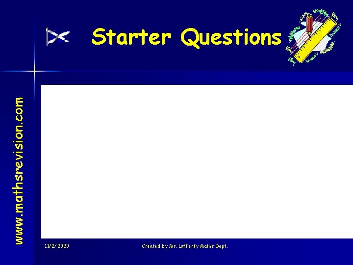 www. mathsrevision. com Starter Questions 11/2/2020 Created by Mr. Lafferty Maths Dept. 