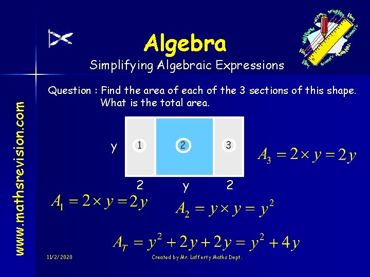 Algebra www. mathsrevision. com Simplifying Algebraic Expressions Question : Find the area of each