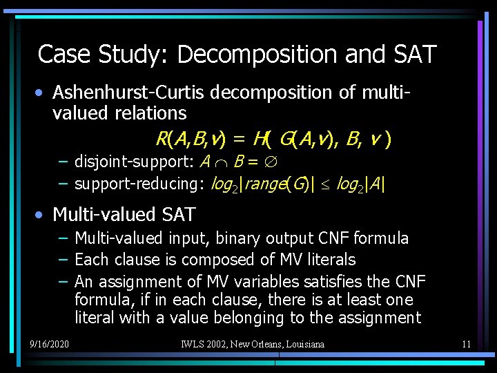 Case Study: Decomposition and SAT • Ashenhurst-Curtis decomposition of multivalued relations R(A, B, v)