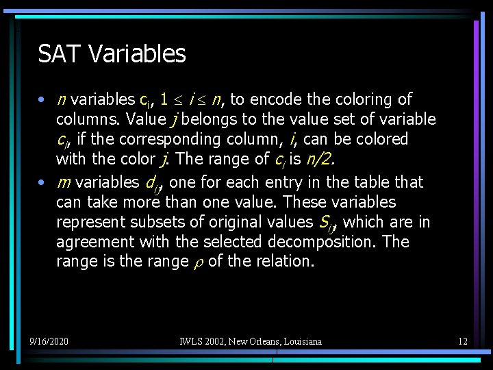 SAT Variables • n variables ci, 1 i n, to encode the coloring of