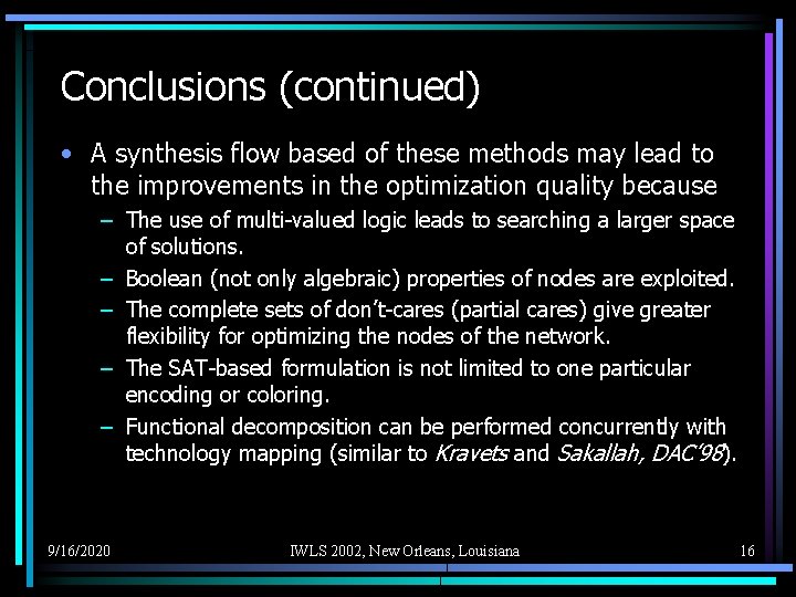 Conclusions (continued) • A synthesis flow based of these methods may lead to the