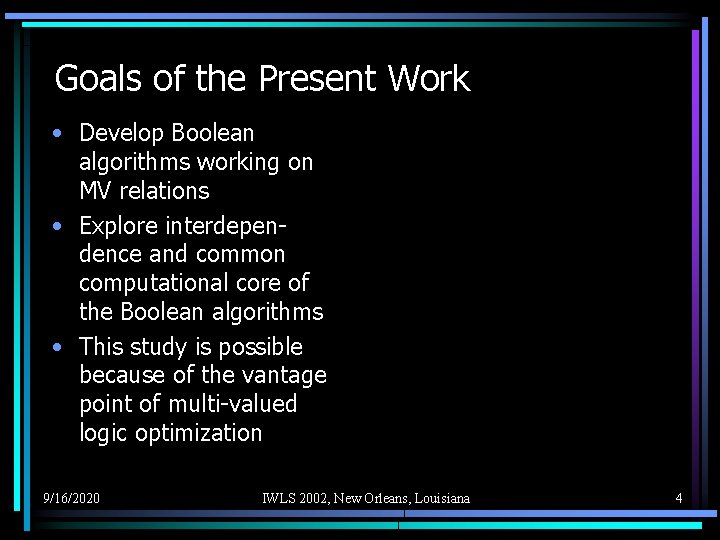 Goals of the Present Work • Develop Boolean algorithms working on MV relations •