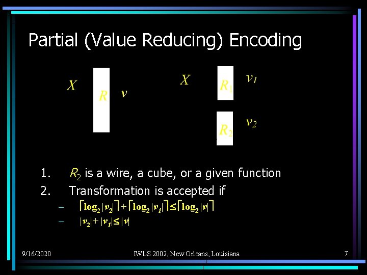 Partial (Value Reducing) Encoding R 2 is a wire, a cube, or a given